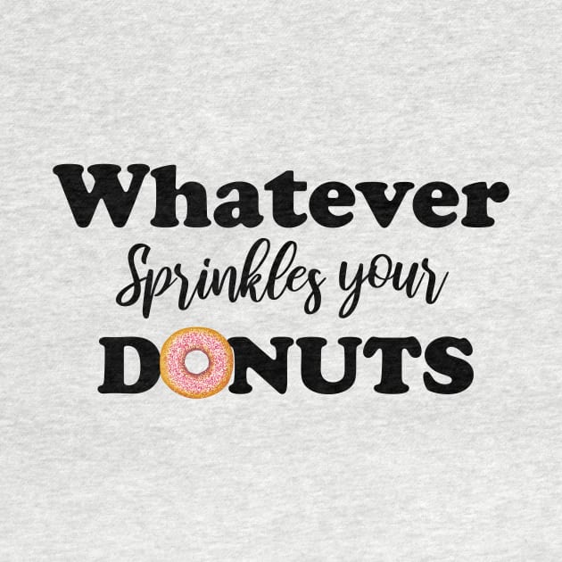 Whatever sprinkles your donuts by T-shirtlifestyle